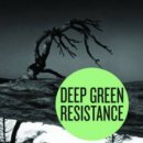 Deep Green Resistance,-Do We Need a Militant Movement to Save the Planet (and Ourselves)? 이미지