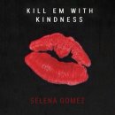 Selena Gomez (셀레나 고메즈) Kill Em With Kindness 이미지