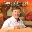 Do What You Do Do Well/Daniel O`donnel 이미지