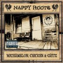 Nappy Roots - Watermelon, Chicken & Gritz 이미지