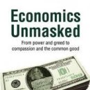 Economics Unmasked: From Power and Greed to Compassion and the Common Good 이미지