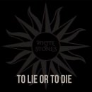 WHITE STONES - To Lie Or To Die 이미지