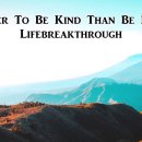 Better to be Kind Than be Right (옳은 것보다 친절한 것이 낫다) 이미지