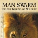 ﻿﻿Man Swarm and the Killing of Wildlife 이미지