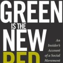 Green Is the New Red: An Insider’s Account of a Social Movement under Siege 이미지