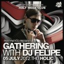 07/05(목) Gathering with DJ FELIPE@club HOLIC 이미지