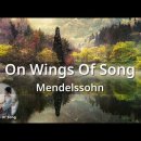 멘델스존 ... 노래의 날개 위에('Mendelssohn / On Wings of Song' Op.34-2) 이미지