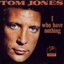 Tom Jones - I Who Have Nothing 이미지