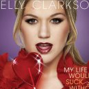 My Life Would Suck Without You / Kelly Clarkson 이미지