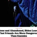 &#34;홀로 버려진 바이든은 친구가 적보다 더 위험하다는 것을 알게 되었다&#34; 이미지