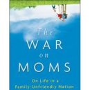 01.21＞The War on Moms: On Life in a Family-Unfriendly Nation, 이미지