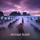 Feeling good ㅡ Michael Bublè 이미지