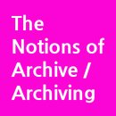 국제 심포지엄 <현대미술기관과 창조적 실천에서의 아카이브 열병> | 아카이브란 무엇인가?