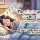 [틈틈이 영어공부] I fall asleep the minute my head hits the pillow. 이미지