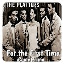 For the first time (Come Prima) - The Platters - 이미지