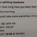 I have a splitting headache. 이미지