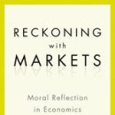 Reckoning with Markets: Moral Reflection in Economics 이미지
