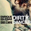 Dirty Dancer /Enrique Iglesias, Usher (ft. Lil Wayne) 이미지