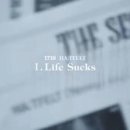 핫펠트 Life sucks 가사 해석 (피주의) 이미지