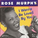 I Wanna Be Loved By You - Rose murphy - 이미지