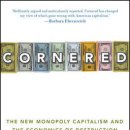 Cornered: The New Monopoly Capitalism and the Economics of Destruction, by Barry C. Lynn 이미지