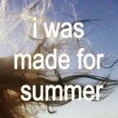 I was made for summer