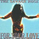 Re: Savage Rose - For Your Love (가사) 이미지