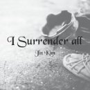 I Surrender All - 김진//01-I Surrender All(내게 있는 모든 것을)(Feat. 진보라) (복음성가 CCM 신보 미리듣기 MP3 가사) 이미지
