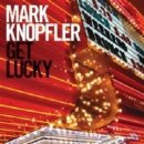 Mark Knopfler - Get Lucky 이미지
