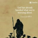 God has already handled what you're worrying about. 이미지