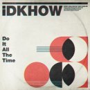 [IDKHOW] Do It All The Time 이미지