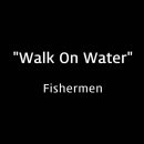 ＜260607＞ "Walk On Water" / Fishermen 이미지