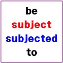 be subject to VS be subjected to 이미지